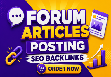 I will do unique forum posting articles high quality SEO backlinks