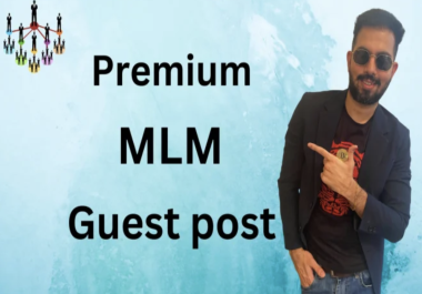 Premium Guest post for your MLM,  Affiliate or Network marketing Opportunity