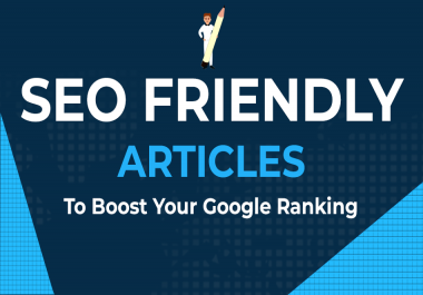 SEO optimized Google Ranking Articles to boost your business 1000 Words