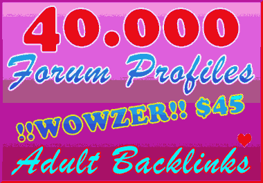 40.000 ADULT HQ Forum Profiles SEO Ultra-Safe Backlinks