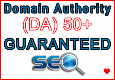 Increase Your Domain Authority DA 50+ Guaranteed in 30-45 Days