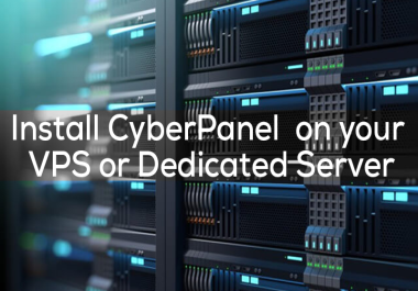 I will install cyberpanel on your vps or dedicated server