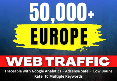 Drive 50,000 Europe country targeted high quality traffic to your website