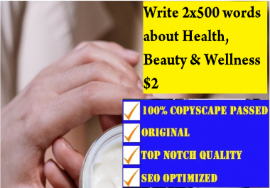 I will write 2x500 words articles about health and beauty