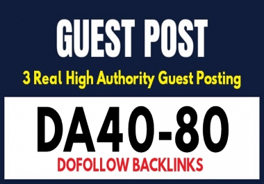 3 Real Guest Posts on DA80-40 Real Sites