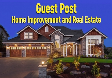 give you Guest Post on Home Improvement and Real Estate niche blog