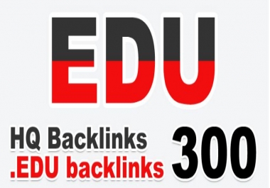 Provide 300. EDU High Quality Backlink
