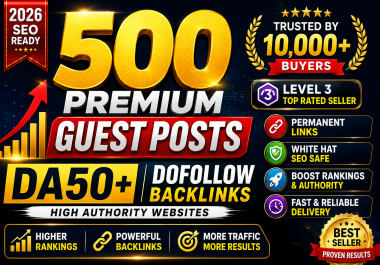 Get 500 High-Quality Premium DA50+ Dofollow Guest Posts- Super Improve SEO