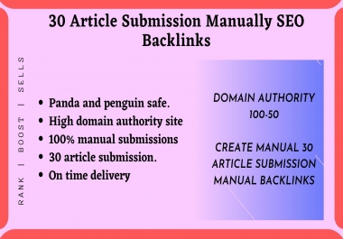 30 Manually Article Submission for Create HQ SEO Backlinks on High DA PA Domain