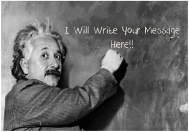Place Your Message On The Blackboard Written By Einstein