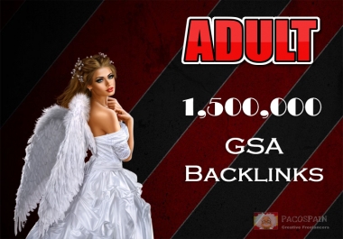 we give you 1,500,000 Backlinks for your ADULT or any other website