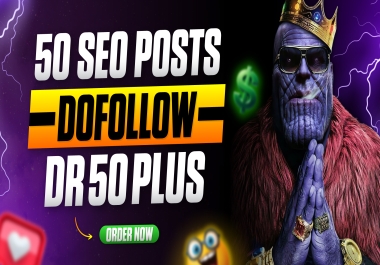 Supercharge Your SEO with 50 DoFollow DR50+ SEO Posts Backlinks