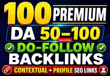 Get rank with 100 Premium DA 50- 100 Do-Follow Backlinks