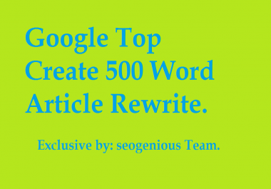 Google Top Create 500 Word Article Rewrite