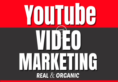 YouTube Video Real and Organic Marketing to Boost your Video Ranking