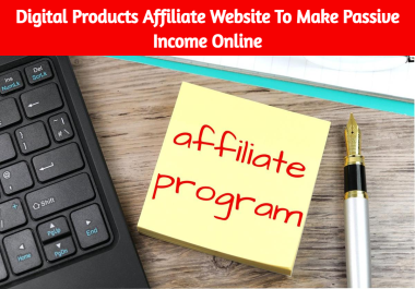 Digital Products Affiliate Website To Make Passive Income Online
