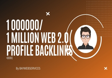 Get 1000000 1 Million Mix Profile SEO backlinks for your Website or video