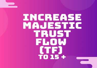 Increase Majestic Trust Flow TF to 15 +