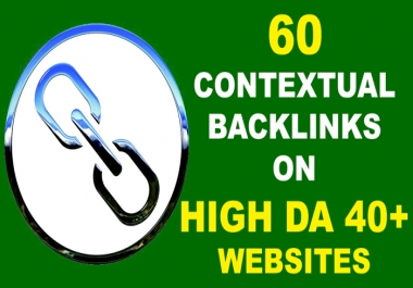Create 60 Contextual Backlinks On High DA 40+ Websites