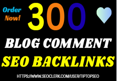 I will create 300 dofollow blog comment backlnks from high DA/PA/TF/CF with 30 free profile links