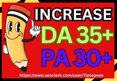 I will increase your websites PA 30+ and DA 35+ Guaranteed My Proven SEO Strategy