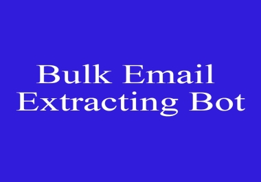 I Will Give Bulk Email Extracting Bot From The Search Engine And Website Url