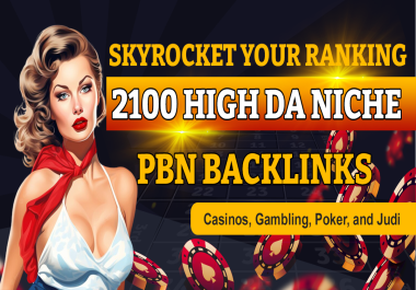 Skyrocket Your Ranking with 2100 High DA Niche PBN Backlinks for Casinos,  Gambling,  Poker,  and Judi
