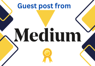I will do High Quality guest post from medium. com