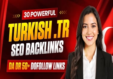 Create 30 Powerful Turkish. TR SEO Backlinks High DA DR 50+ DoFollow Links