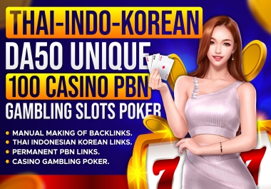 Korean-Thai-Indonesia- DA50+ 100 Unique Gambling Slots Poker Casino Betting PBN Backlinks