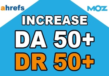 Increase Domain Rating DR 50+ ahrefs & MOZ Authority DA 40+