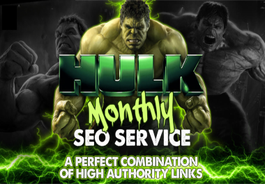 Our Agency will do Hulk Monthly SEO Backlinks Service for Top Google Ranking