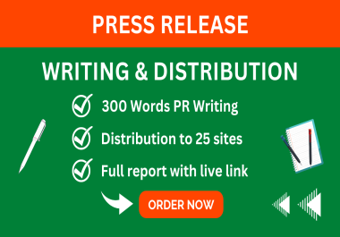 Press Release Writing and Distribution to Top 25 High PR Networks
