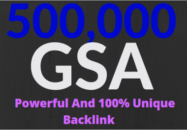 500k GSA Power and Unique Backlinks for easy SEO Service