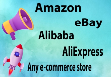 Promote your Amazon,  eBay,  Alibaba,  AliExpress or any other e-commerce store