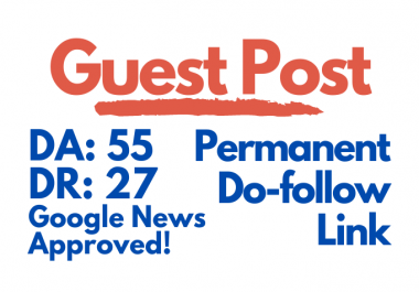 Write and Publish Guest Post on DA 55 Google News Approved Site