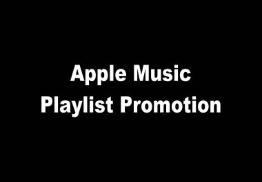 Apple Music Playlist Inclusion and Promotion for Your Track