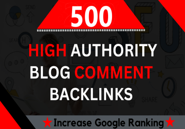 Increase your Website ranking with 500 high authority Blog Comment Backlinks