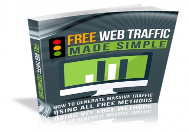 Free Web Traffic Made Simple - Tips to Generate Massive Traffic to your Website