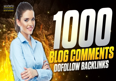 Powerful High Authority 1000 BL0G C0MMENTS Dofollow Backlinks