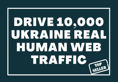 Drive 10,000+ UKRAINE Real Human Web Traffic for 30 Days