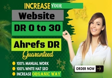 will increase your Ahrefs Domain Rating DR 0 to 30+ by using Manual White Hat Seo