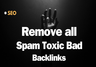 Remove all spam toxic bad backlinks