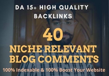 40 Niche Relevant Blog Comments DA 15+ rank your website quickly