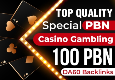 Top Quality Special 100 PBN DA60 Betting Casino Gambling Backlinks