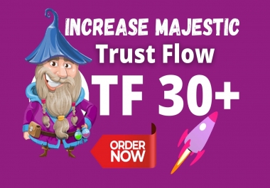 Increase TF Majestic Trust Flow 30+ Fast and Save