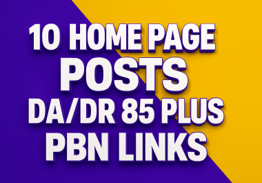 10 Premium Home Page Posts DA/DR 85 Plus PBN Links