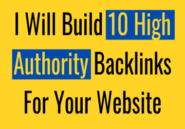 I Will Build 10 High Authority Backlinks For Your Website