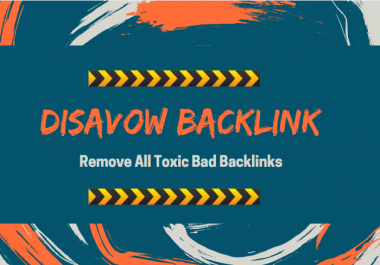 Disavow Remove All The Spammy Toxic Bad Backlinks Of your Site