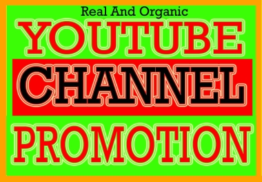 I will Do YouTube Chanel Promotion Via Genuine Organic Account User
